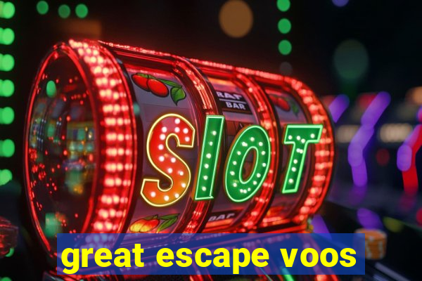 great escape voos